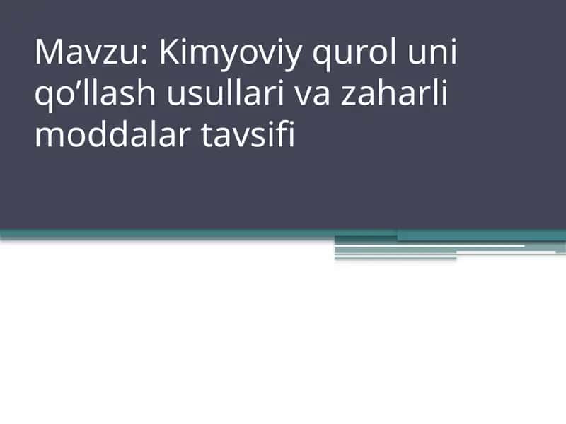 Kimyoviy qurol uni qo’llash usullari va zaharli moddalar tavsifi
