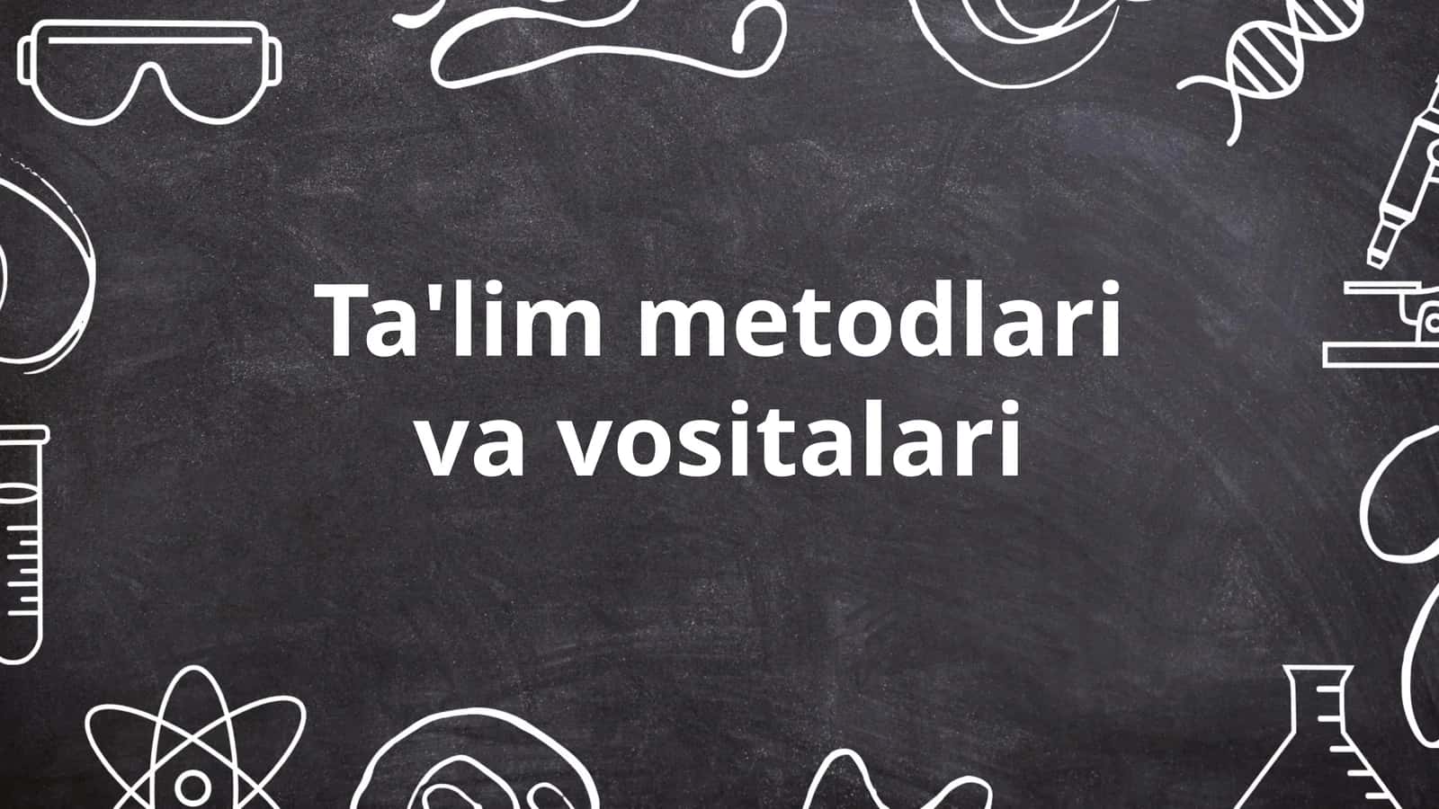 Ta'lim metodlari va vositalari