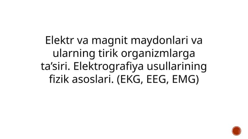 Elektr va magnit maydonlari va ularning tirik organizmlarga ta’siri. Elektrografiya usullarining fizik asoslari. (EKG, EEG, EMG)