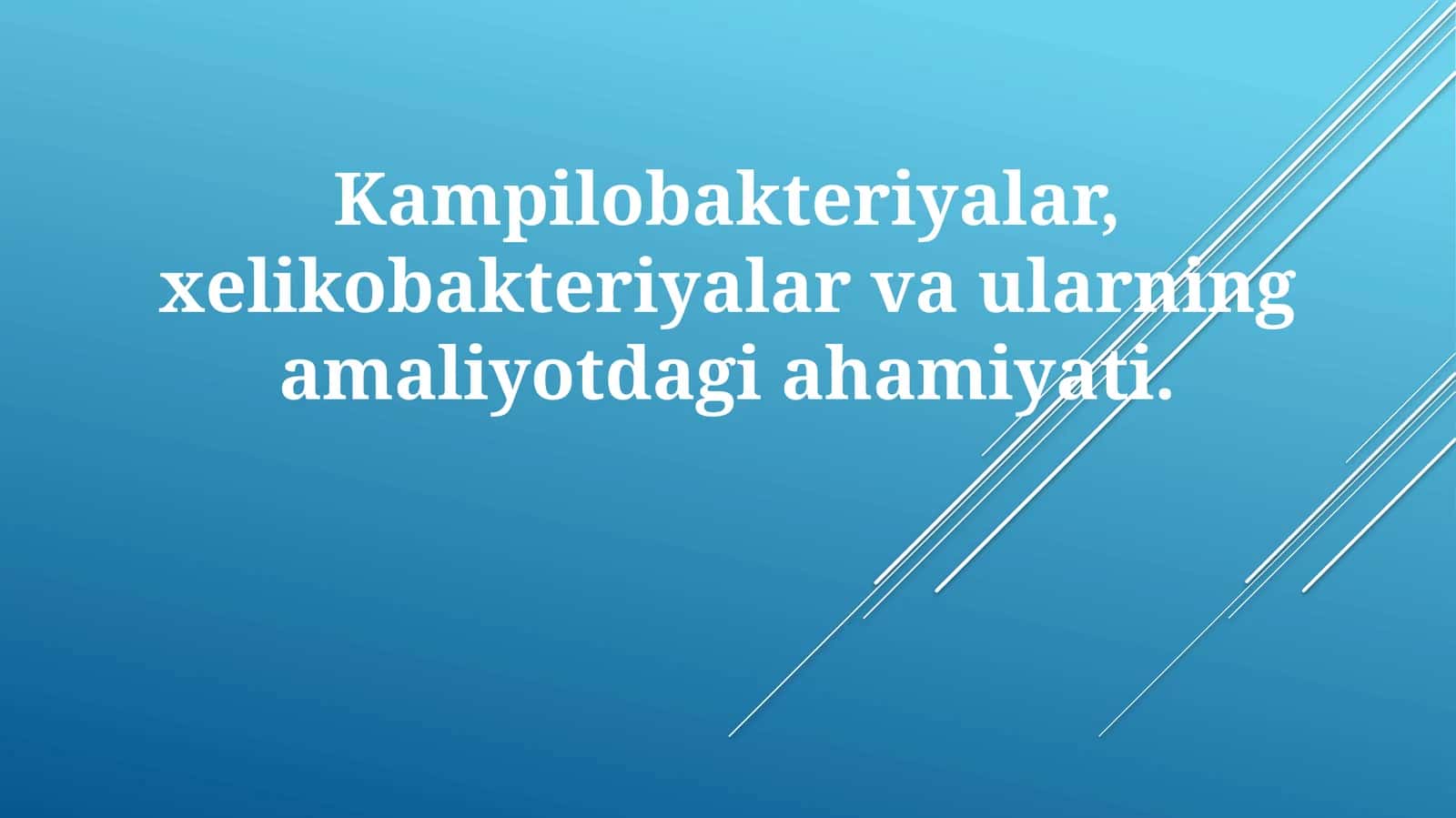 Kampilobakteriyalar,xelikobakteriyalarvaularningamaliyotdagiahamiyati