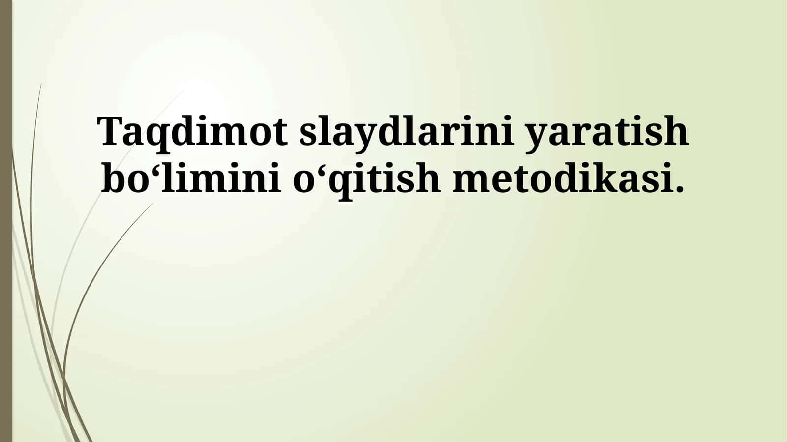 Taqdimot slaydlarini yaratish bo‘limini o‘qitish metodikasi