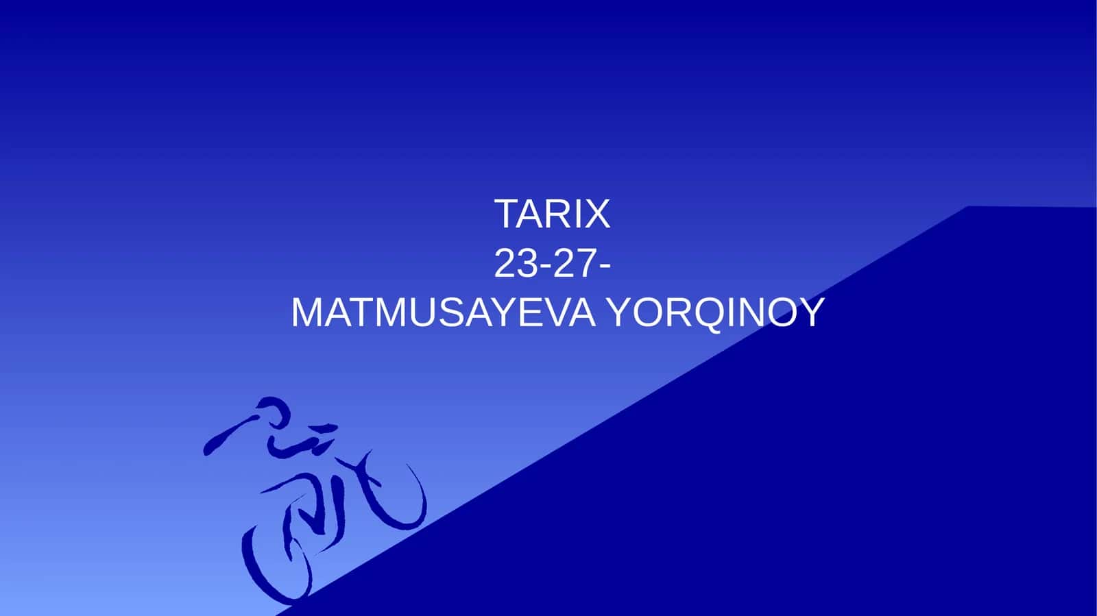 TARIX23-27-MATMUSAYEVA YORQINOY