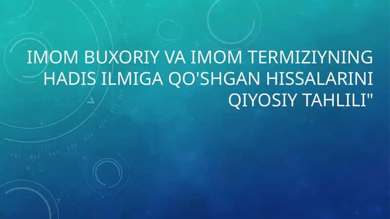 imom buxoriy va imom termiziyning hadis ilmiga qo'shgan hissalarini qiyosiy tahlili" ppt