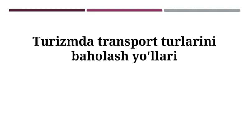 Turizmda transport turlarini baholash yo'llari