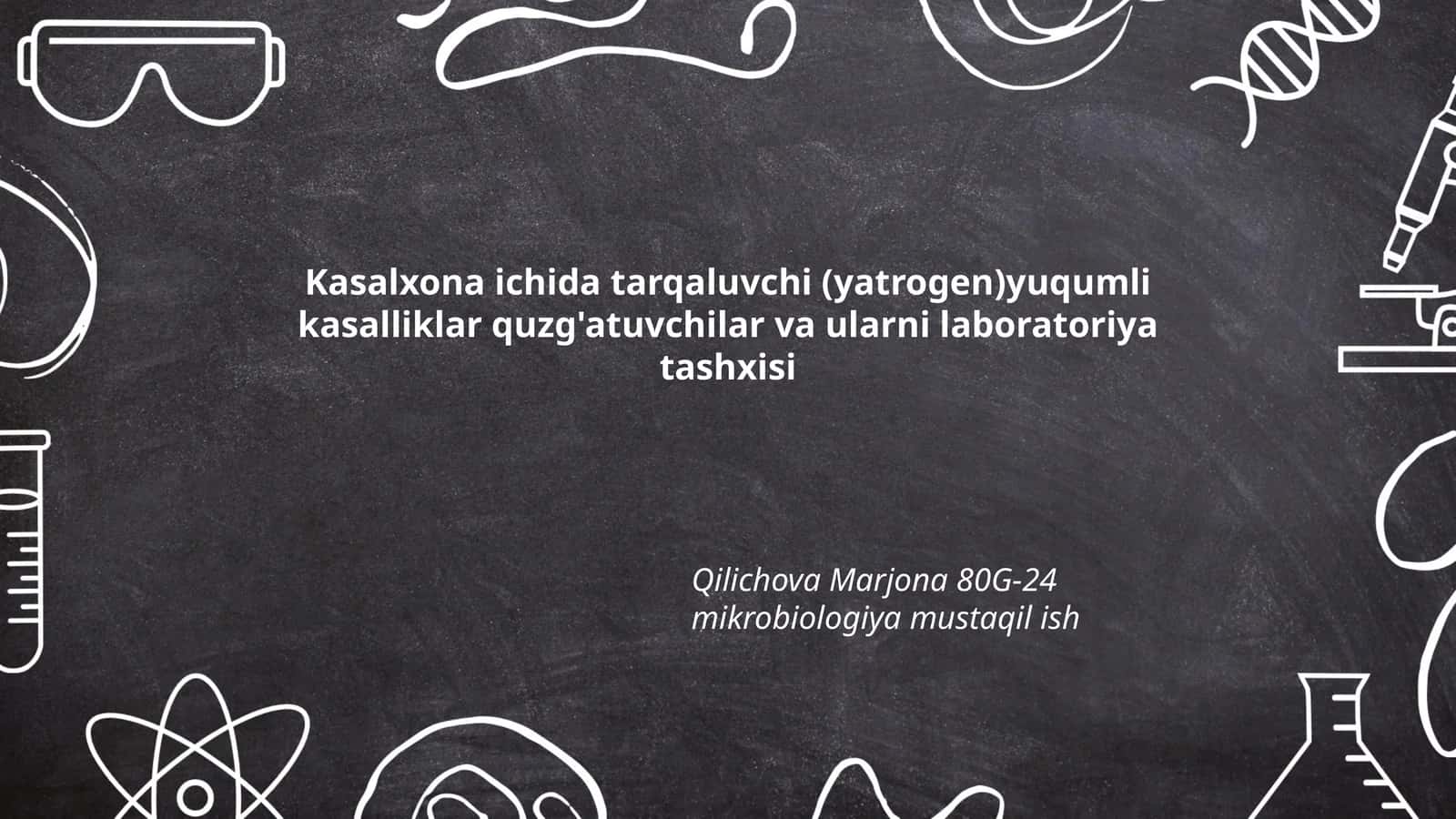 Kasalxona ichida tarqaluvchi (yatrogen)yuqumli kasalliklar quzg'atuvchilar va ularni laboratoriya tashxisi