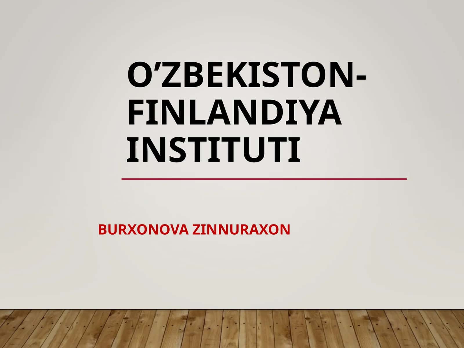 O’ZBEKISTON-FINLANDIYA INSTITUTI BURXONOVA ZINNURAXON TA'LIMTO'G'RISIDA» GI QONUNNI O’RGANISH