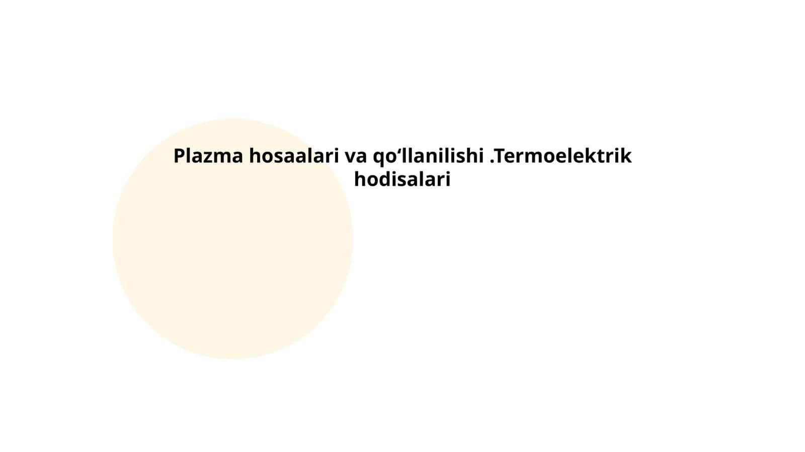Plazma hosaalari va qoʻllanilishi.Termoelektrik hodisalari