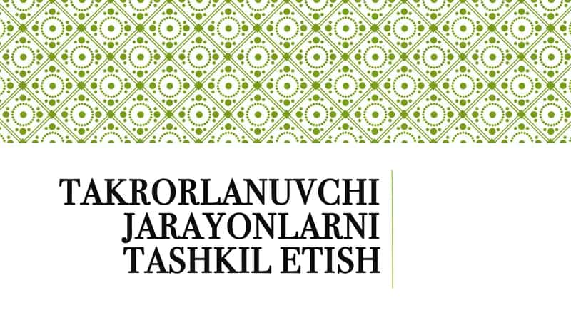 Takrorlanuvchi jarayonlarni tashkilotish