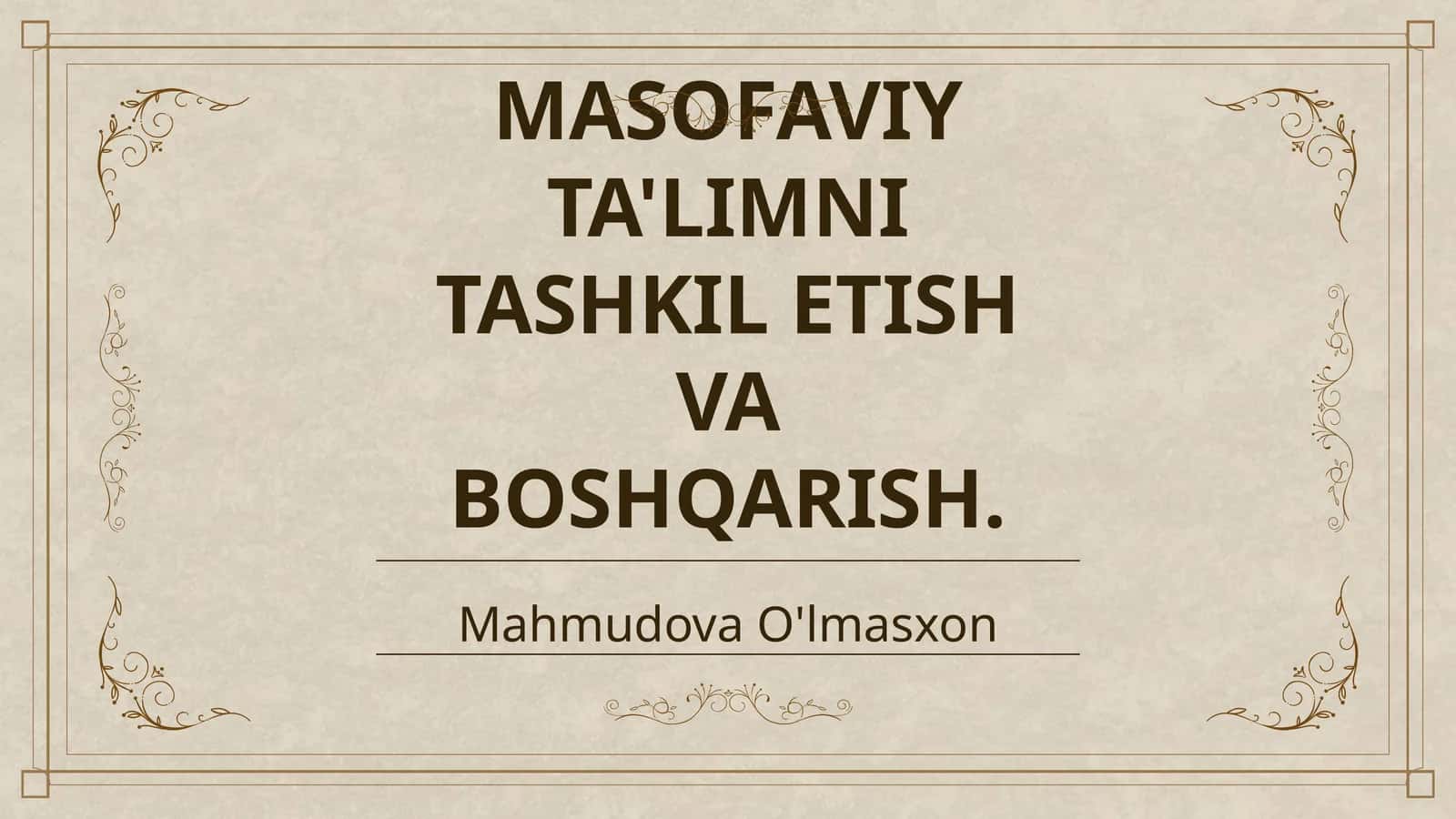 MASOFAVIY TA'LIMNI TASHKIL ETISH VA BOSHQARISH