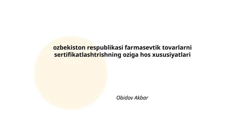 ozbekiston respublikasi farmasevtik tovarlarni sertifikatlashtrishning oziga hos xususiyatlari