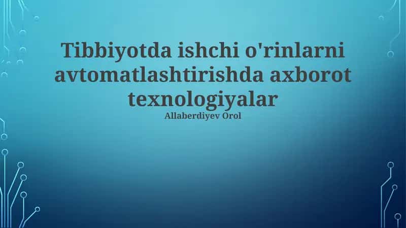 Tibbiyotda ishchi o'rinlarni avtomatlashtirishda axborot texnologiyalar