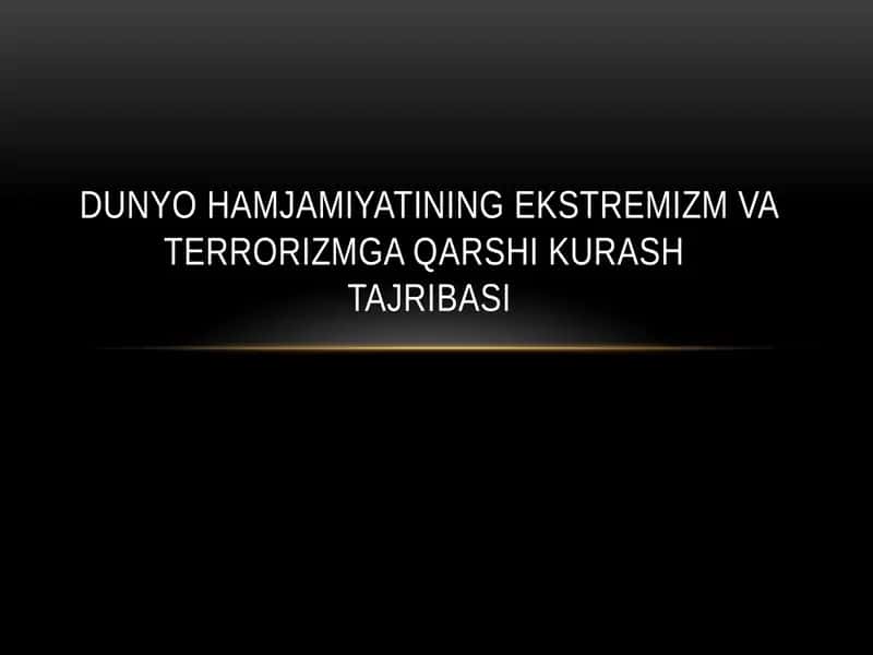 Dunyo hamjamiyatining ekstremizm va terrorizmga qarshikurashtajribasi