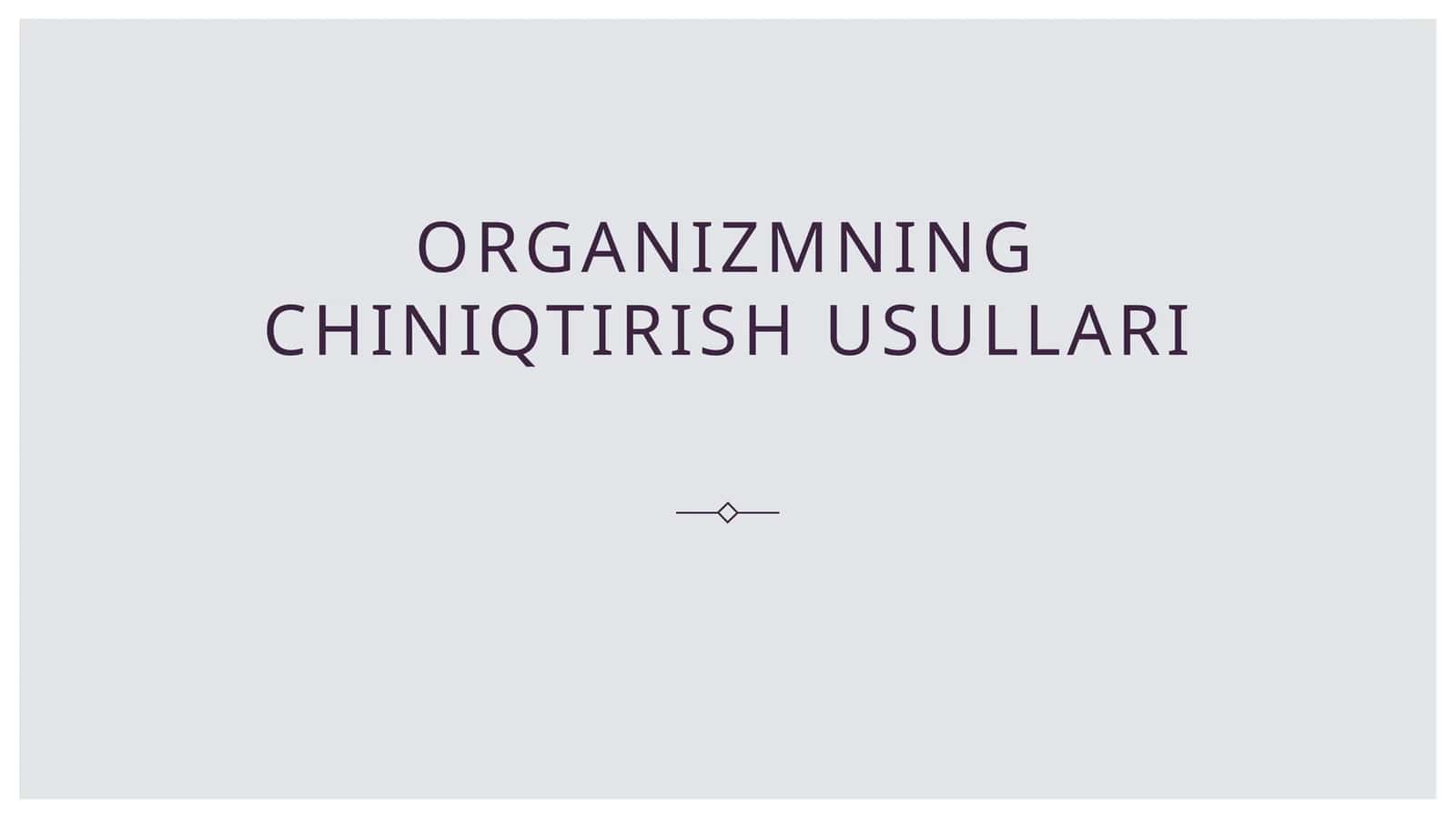 Organizmning chiniqtirish usullari