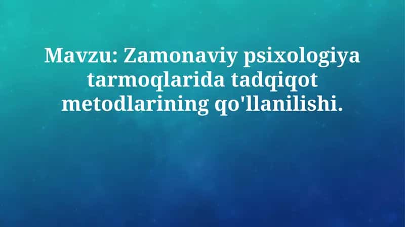 Zamonaviy psixologiya tarmoqlarida tadqiqot metodlarining qo'llanilishi