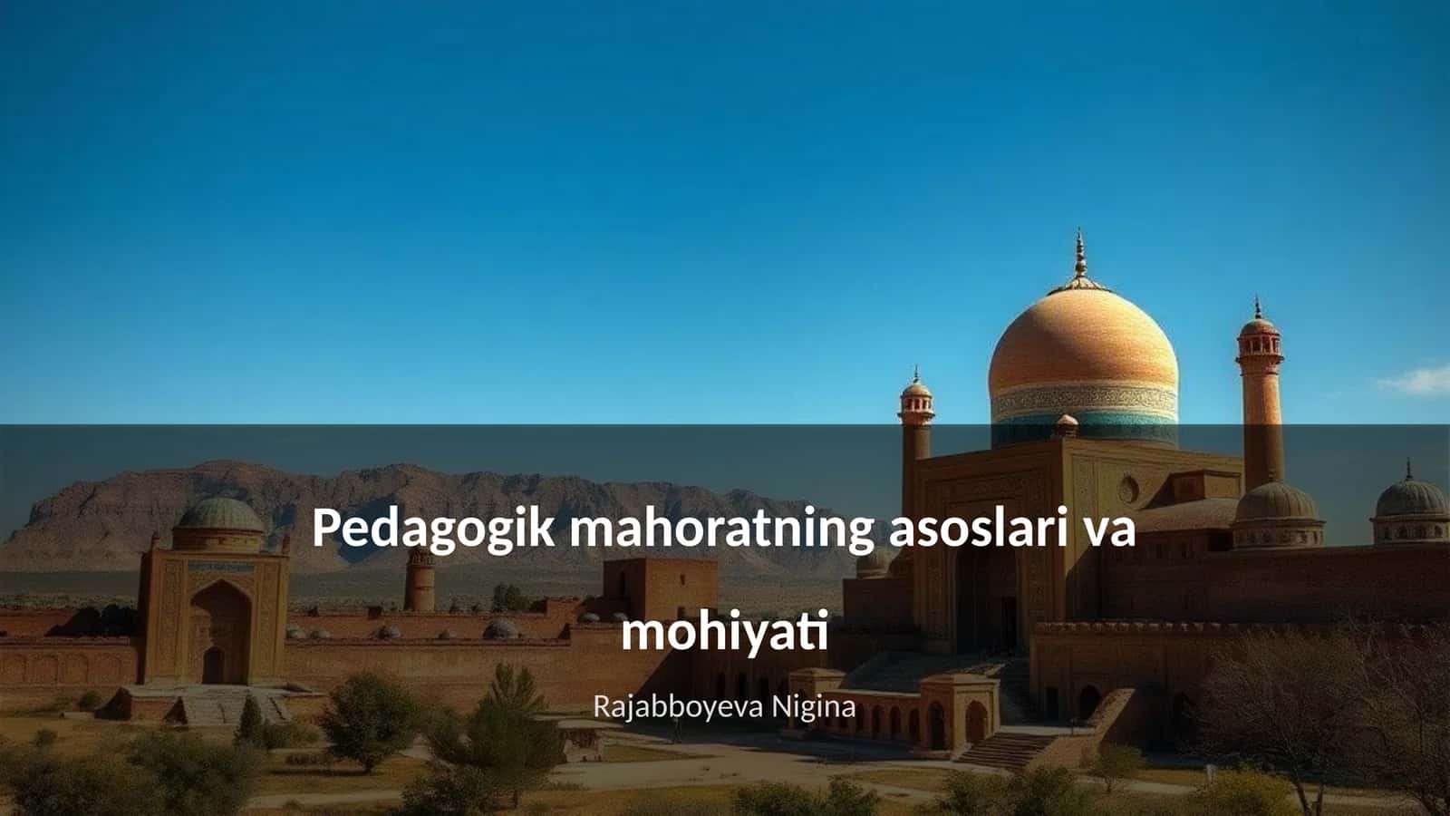 Pedagogik mahoratning asoslari va mohiyati