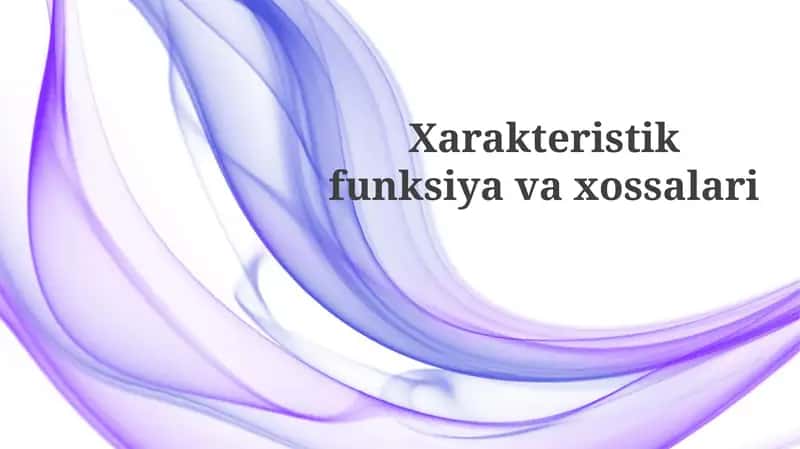 Xarakteristik funksiyalar va xossalari