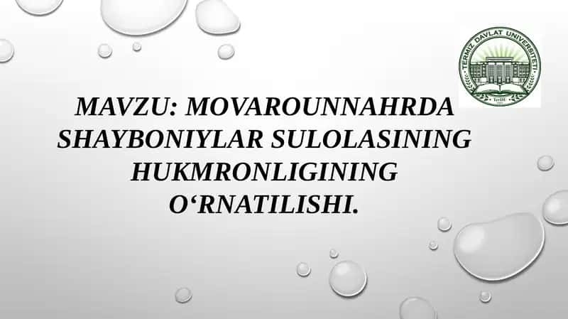 MOVAROUNNAHRDA SHAYBONIYLAR SULOLASINING HUKMRONLIGINING O‘RNATILISHI.