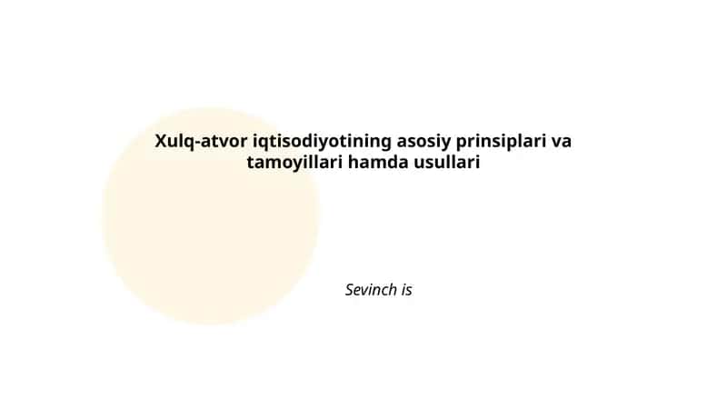 Xulq-atvor iqtisodiyotining asosiy prinsiplari va tamoyillari hamda usullari