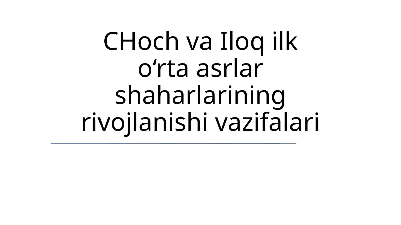 CHoch va Iloq ilk o‘rta asrlar shaharlarining rivojlanishi vazifalari