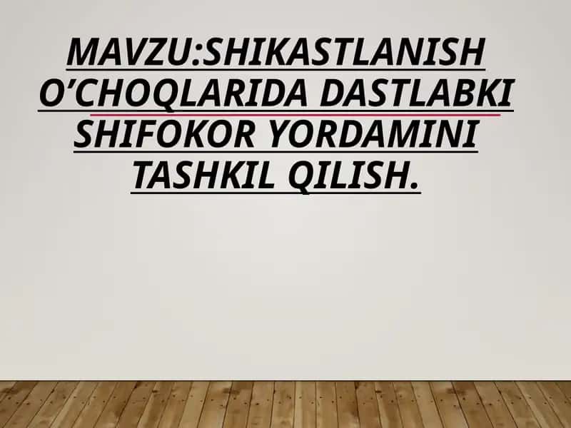 SHIKASTLANISH O’CHOQLARIDA DASTLABKI SHIFOKOR YORDAMINI TASHKIL QILISH.