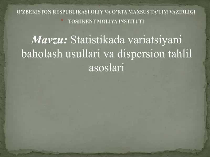 Statistikada variatsiyani baholash usullari va dispersion tahlil asoslari