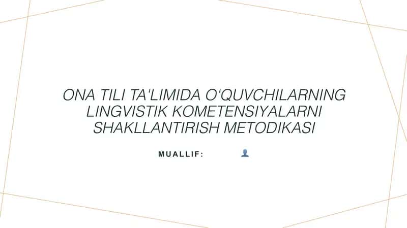 Ona tili ta'limida o'quvchilarning lingvistik kometensiyalarni shakllantirish metodikasi