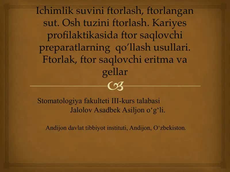 Ichimlik suvini ftorlash, ftorlangan sut. Osh tuzini ftorlash. Kariyes profilaktikasida ftor saqlovchi preparatlarning qo’llash usullari. Ftorlak, ftor saqlovchi eritma va gellar