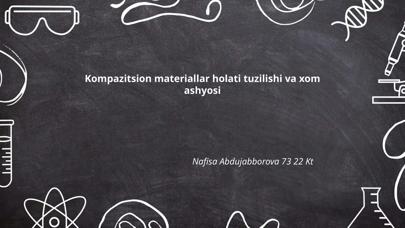 Kompozitsion materiallar holati tuzilishi va xom ashyosi