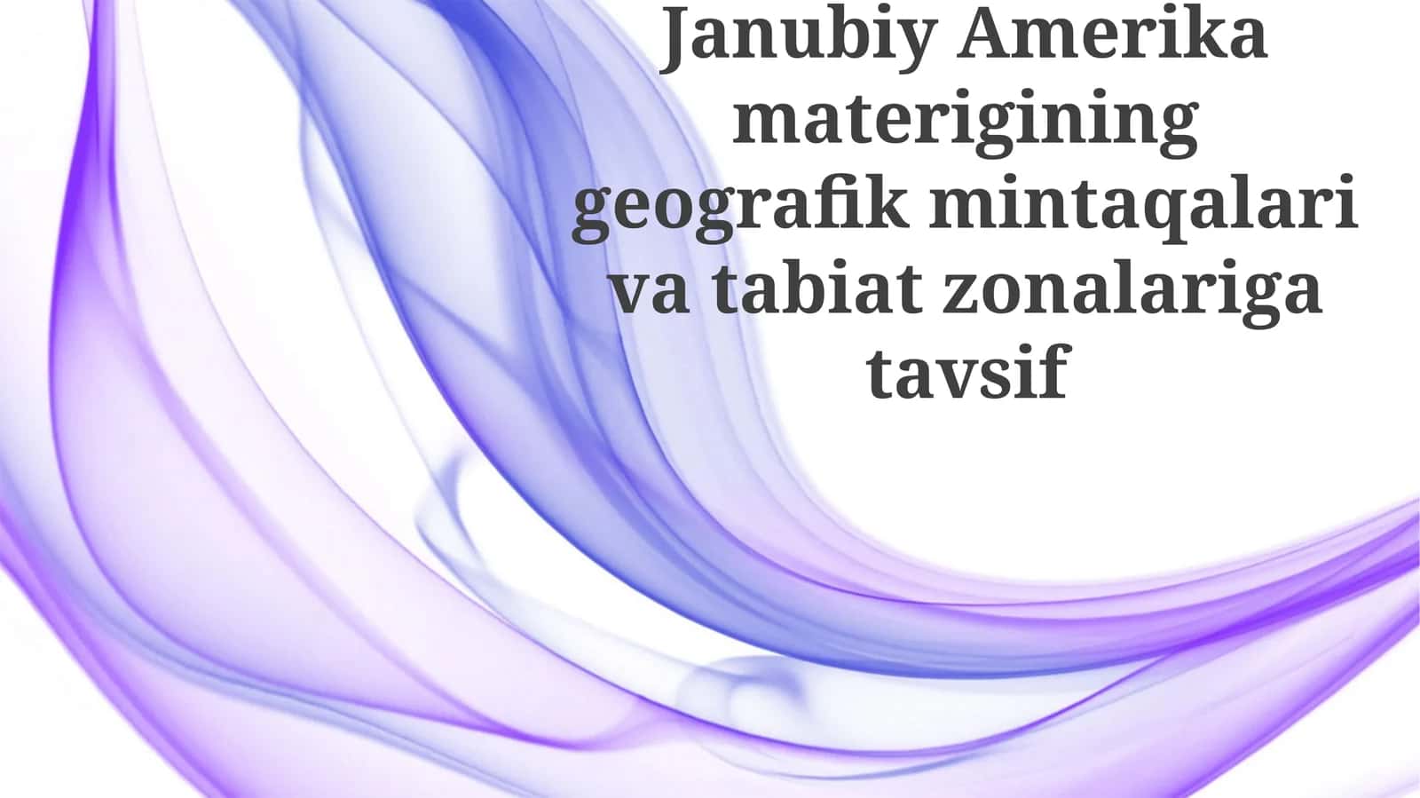 Janubiy Amerika materigining geografik mintaqalari va tabiat zonalariga tavsif