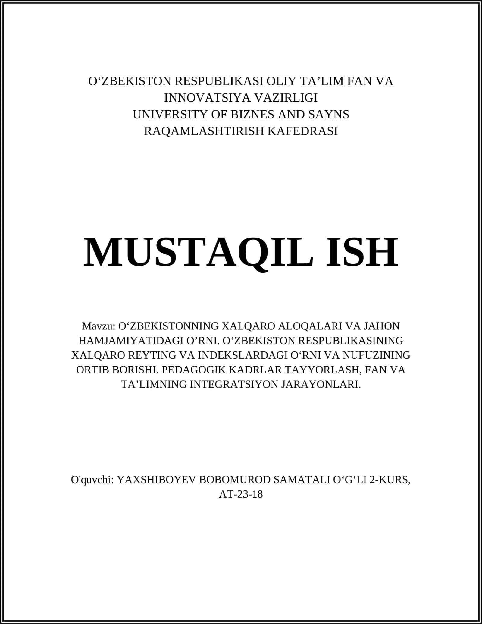 O‘ZBEKISTONNING XALQARO ALOQALARI VA JAHON HAMJAMIYATIDAGI O’RNI. O‘ZBEKISTON RESPUBLIKASINING XALQARO REYTING VA INDEKSLARDAGI O‘RNI VA NUFUZINING ORTIB BORISHI. PEDAGOGIK KADRLAR TAYYORLASH, FAN VA TA’LIMNING INTEGRATSIYON JARAYONLARI