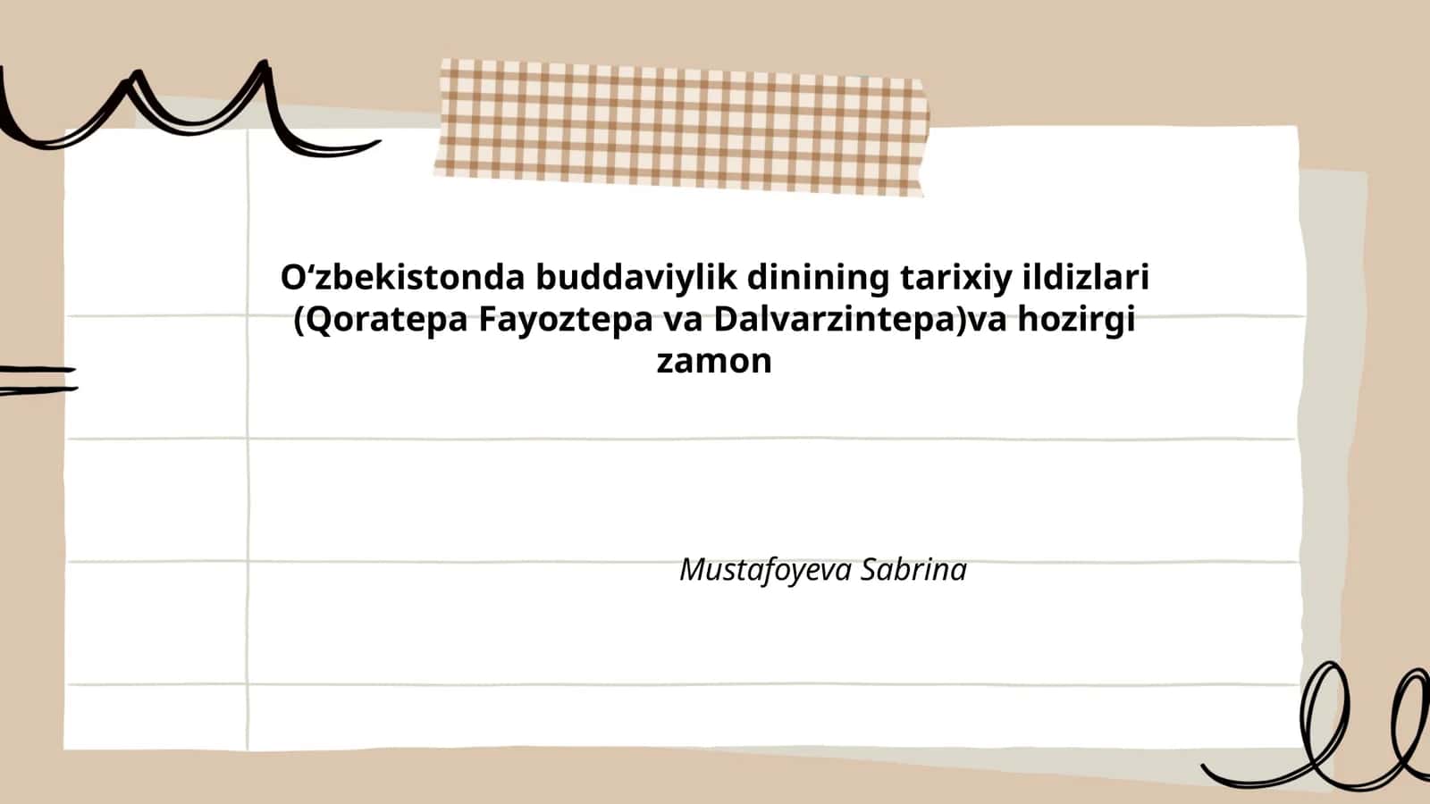 Oʻzbekistonda buddaviylik dinining tarixiy ildizlari (Qoratepa Fayoztepa va Dalvarzintepa)va hozirgi zamon