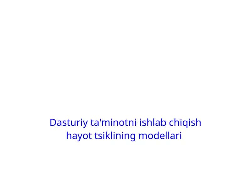 Dasturiy ta'minotni ishlab chiqish hayot tsiklining modellari