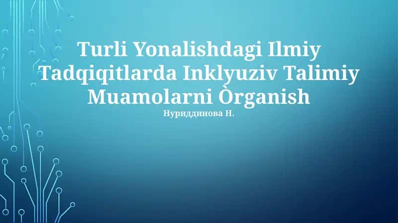 Turli Yonalishdagi Ilmiy Tadqiqitlarda Inklyuziv Talimiy Muamolarni Òrganish