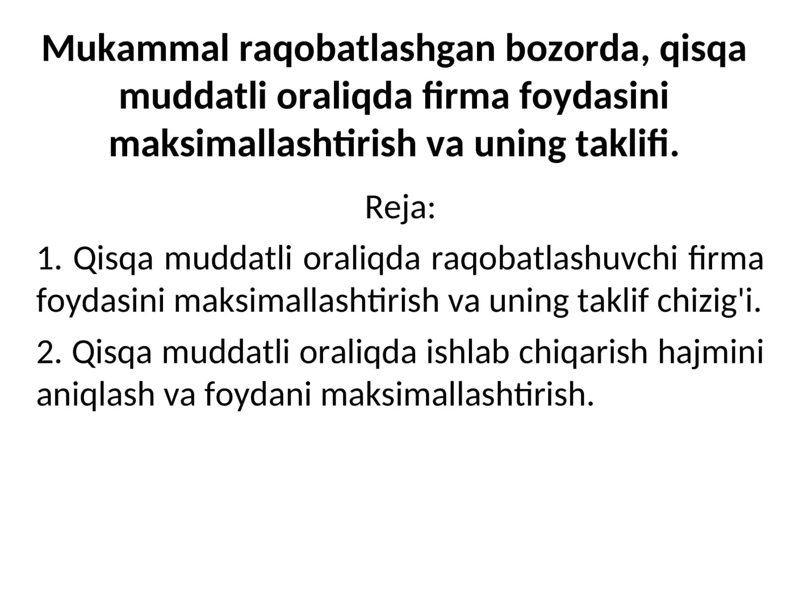 Mukammalraqobatlashgan bozorda,qisqa muddatli oraliqda firma foydasini maksimallashtirish vauning taklifi