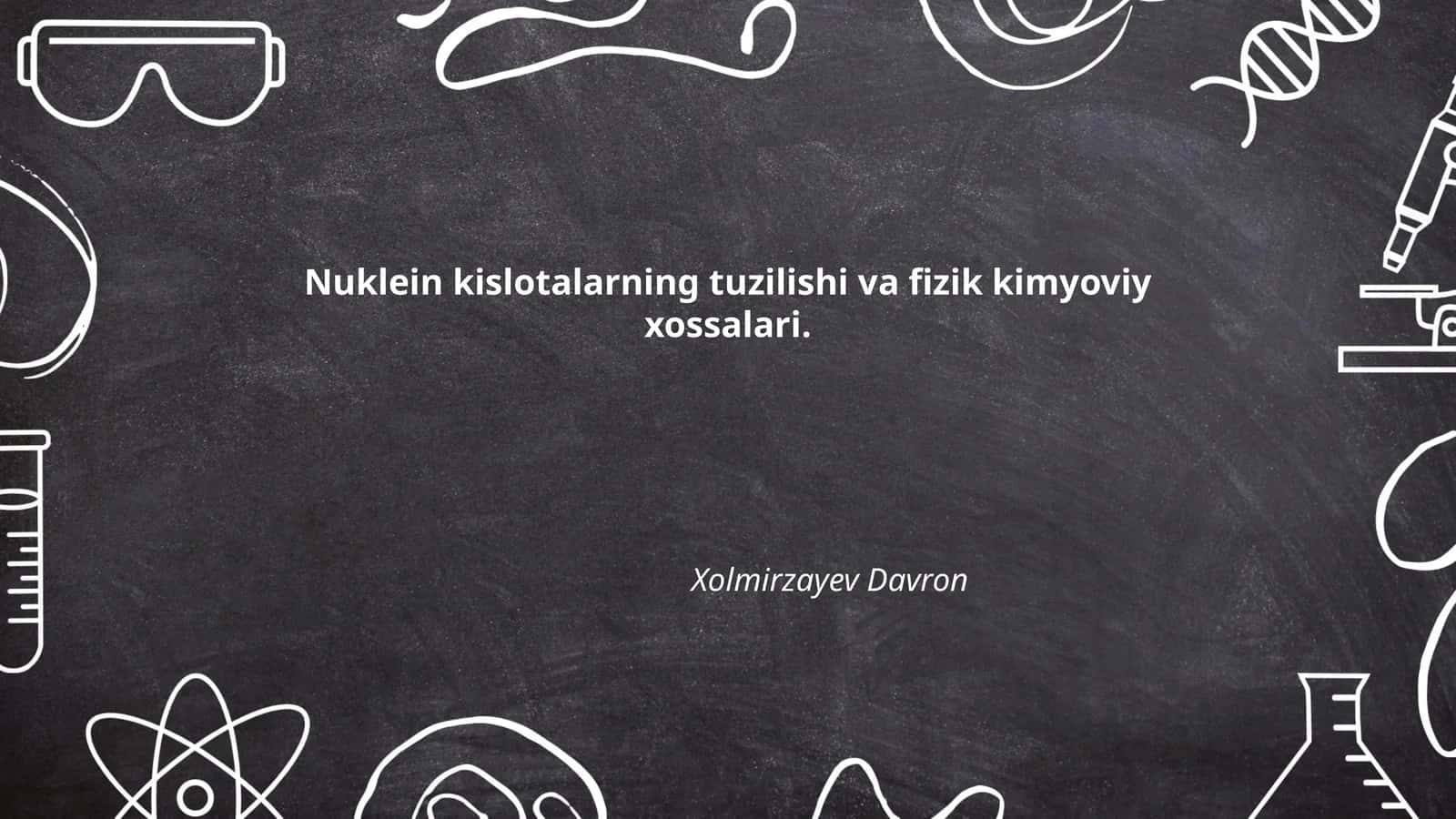 Nuklein kislotalarning tuzilishi va fizik kimyoviy xossalari