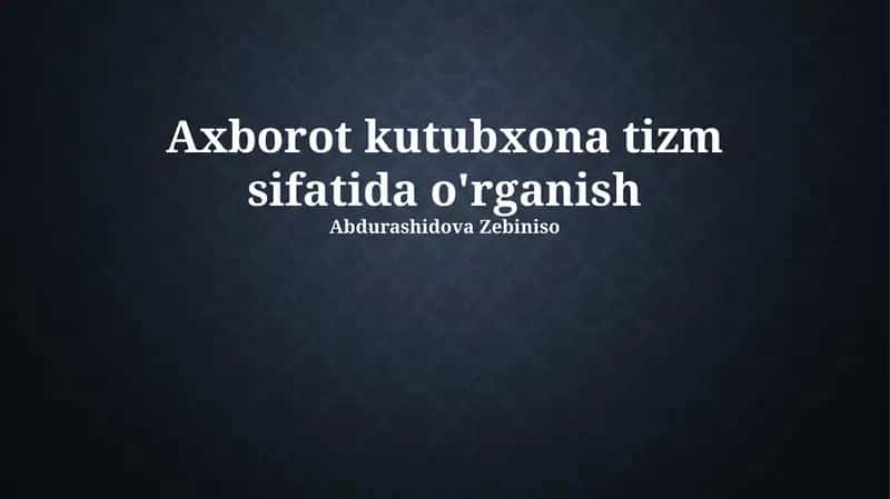Axborotni kutubxona tizimi sifatida o'rganish