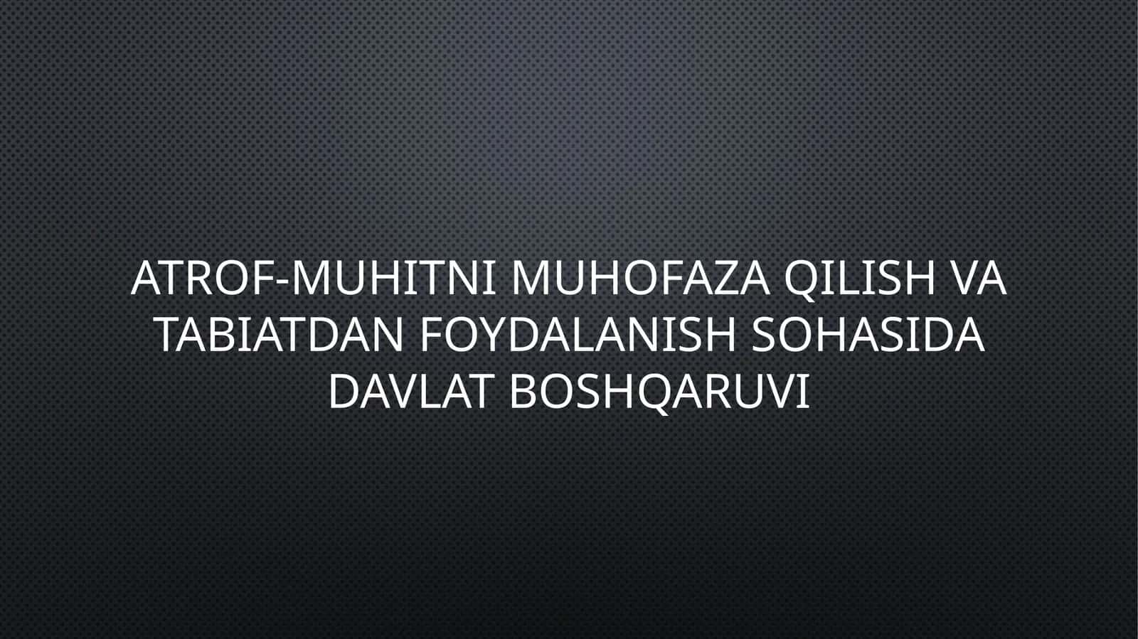 Reja: Atrof-muhitni muhofaza qilish