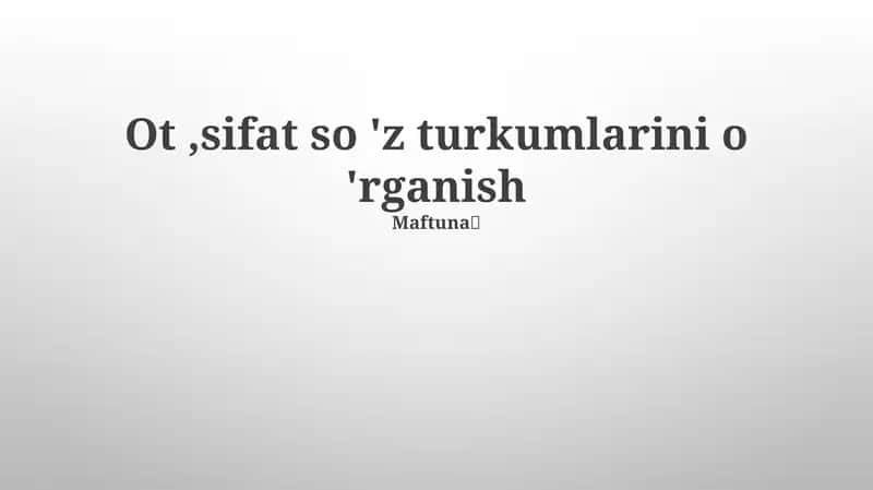 Ot,sifat so 'z turkumlarini o 'rganish