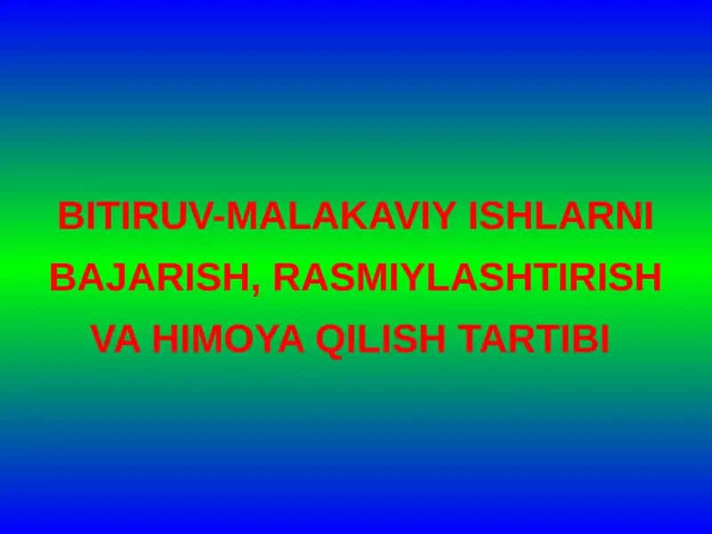 Bitiruv-malakaviy ishlarni bajarish, rasmiylashtirish va himoya qilish tartibi