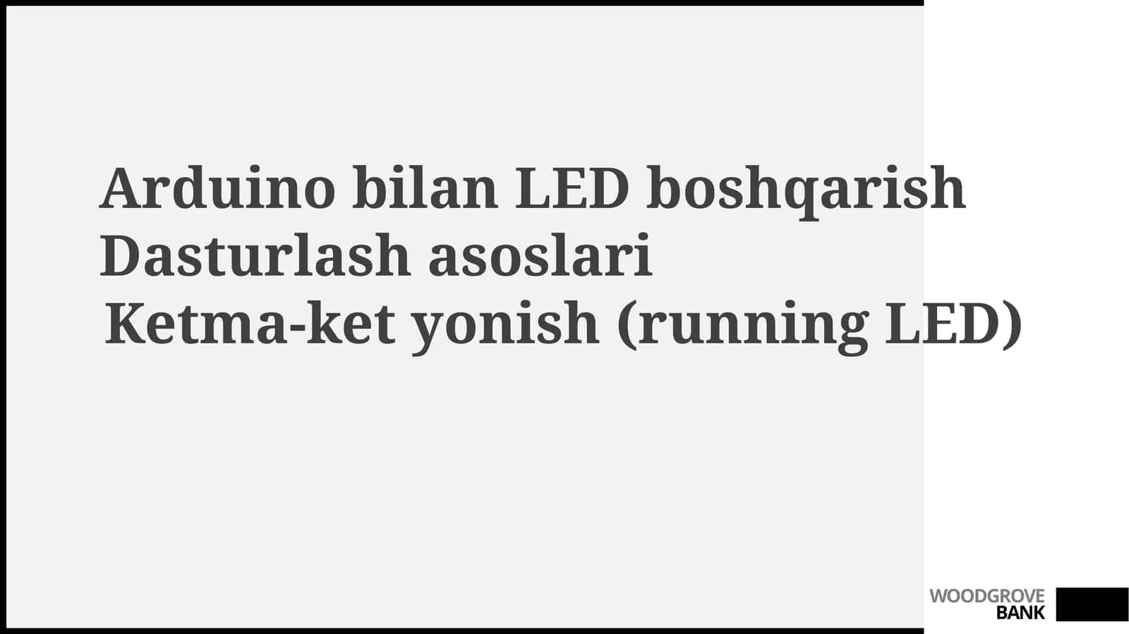 LEDni Arduino bilan Boshqarish: Dasturlash Asoslari