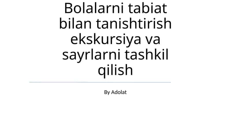 Bolalarni tabiat bilan tanishtirish ekskursiya va sayrlarni tashkil qilish