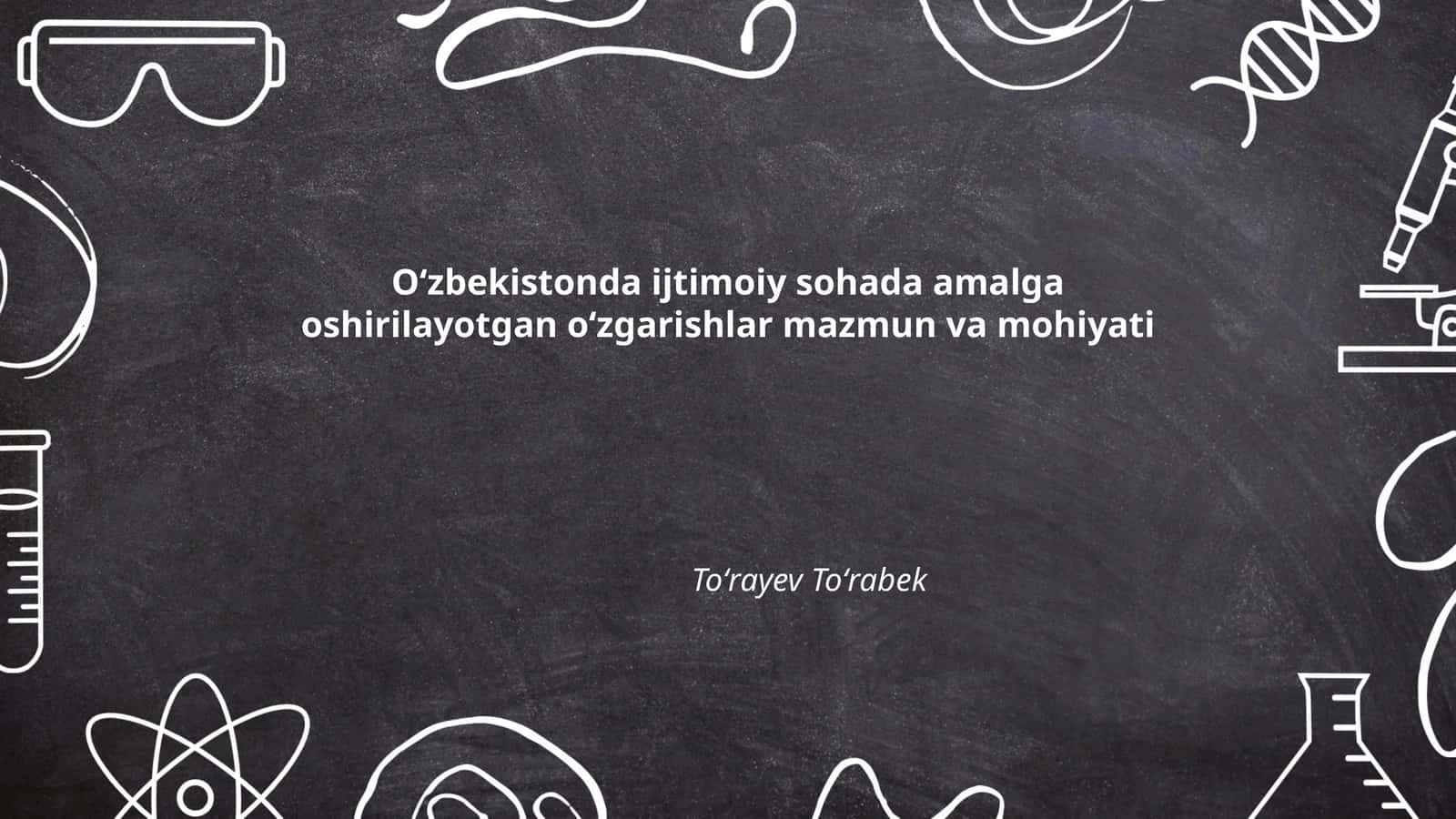 Oʻzbekistonda ijtimoiy sohada amalga oshirilayotgan oʻzgarishlar mazmun va mohiyati