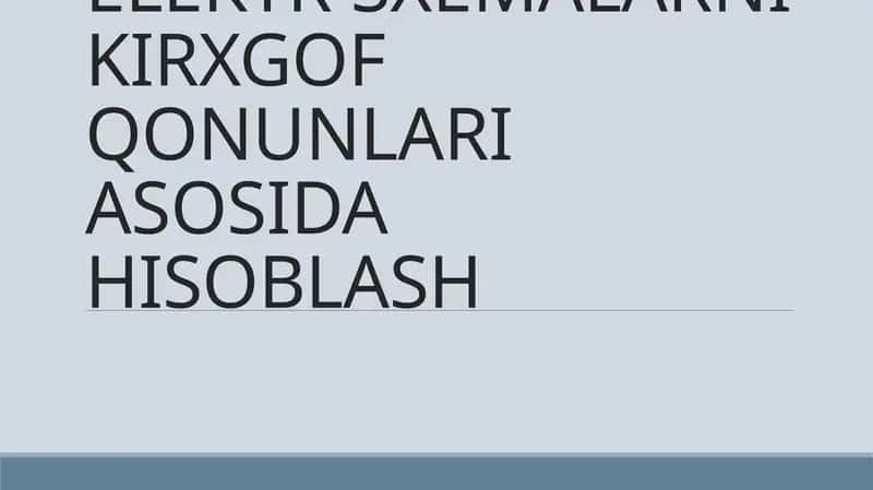 ELEKTR SXEMALARNI KIRXGOF QONUNLARI ASOSIDA HISOBLASH
