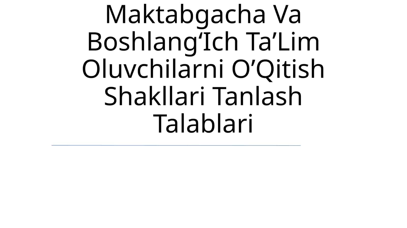 Maktabgacha Va BoshlangʻIch TaʼLim Oluvchilarni OʼQitish Shakllari