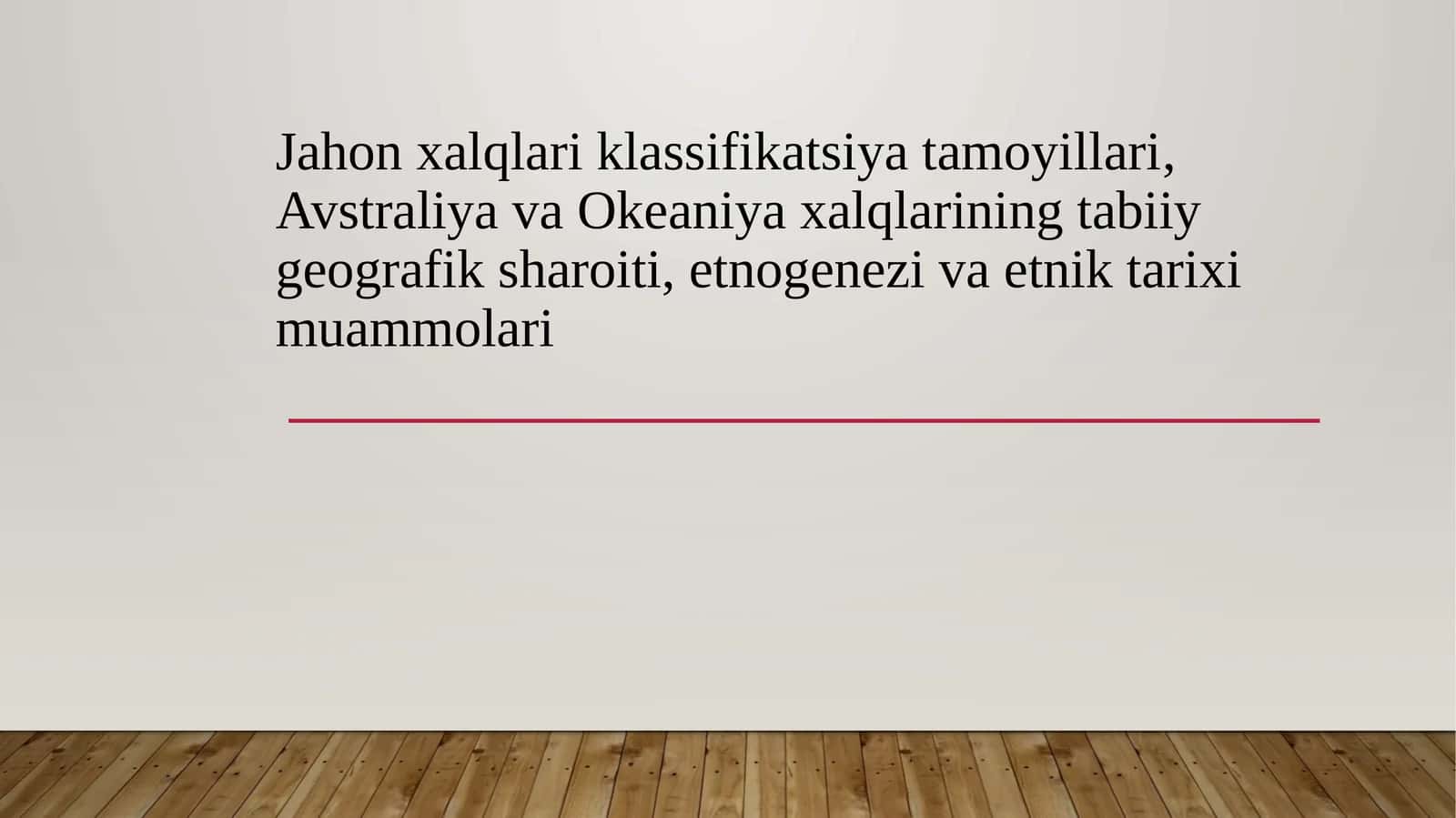 Jahon xalqlari klassifikatsiya tamoyillari, Avstraliya va Okeaniya xalqlarining tabiiy geografik sharoiti, etnogenezi va etnik tarixi muammolari