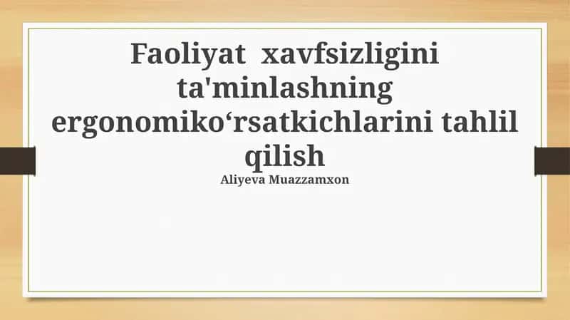 Faoliyat xavfsizligini ta'minlashning ergonomiko‘rsatkichlarini tahlil qilish