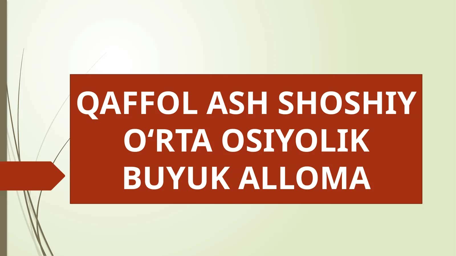 QAFFOL ASH SHOSHIY O‘RTA OSIYOLIK BUYUK ALLOMA
