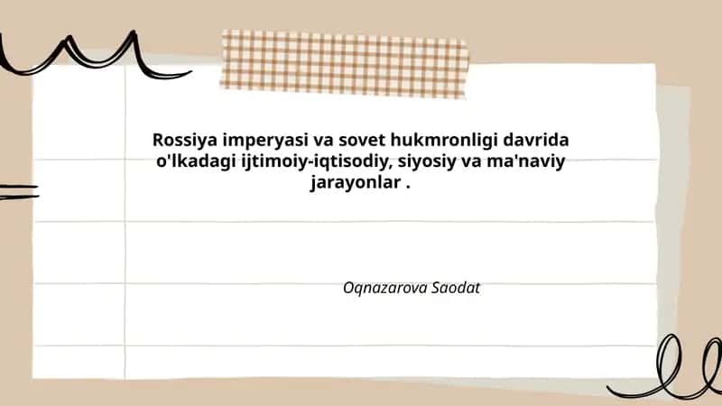 Rossiya imperyasi va sovet hukmronligi davrida o'lkadagi ijtimoiy-iqtisodiy, siyosiy va ma'naviy jarayonlar.