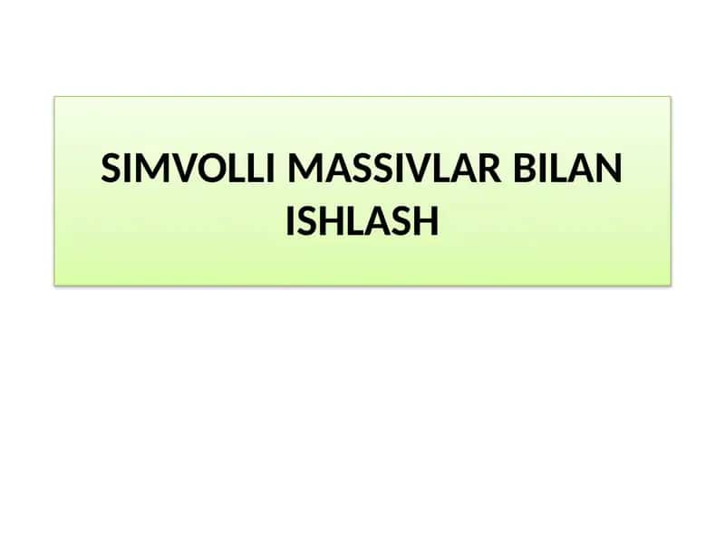 SIMVOLLI MASSIVLAR BILAN ISHLASH