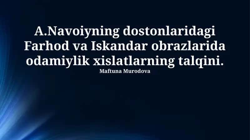 Navoiyning dostonlaridagi Farhod va Iskandar obrazlarida odamiylik xislatlarning talqini